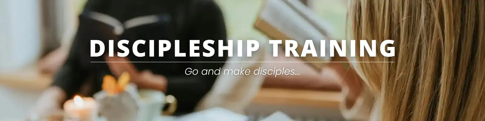 Discipleship Banner reading: Discipleship training and subheader: Go and make disciples...